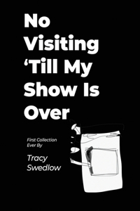 No Visiting 'Till My Show Is Over