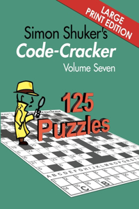 Simon Shuker's Code-Cracker Volume Seven (Large Print Edition)