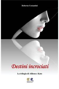 Destini Incrociati - La Trilogia Di Allison E Kate