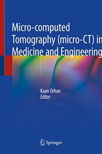 Micro-Computed Tomography (Micro-Ct) in Medicine and Engineering