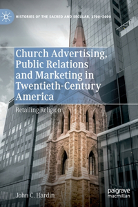 Church Advertising, Public Relations and Marketing in Twentieth-Century America