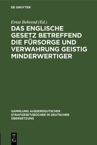 Das Englische Gesetz Betreffend Die Fürsorge Und Verwahrung Geistig Minderwertiger