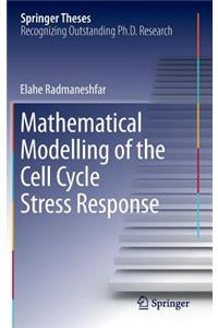 Mathematical Modelling of the Cell Cycle Stress Response