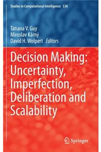 Decision Making: Uncertainty, Imperfection, Deliberation and Scalability