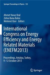 International Congress on Energy Efficiency and Energy Related Materials (Enefm2013)