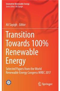 Transition Towards 100% Renewable Energy