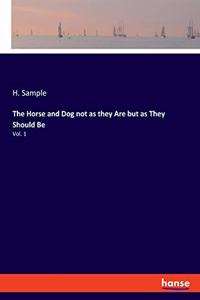 The Horse and Dog not as they Are but as They Should Be