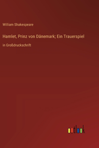 Hamlet, Prinz von Dänemark; Ein Trauerspiel