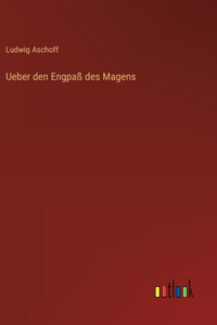 Ueber den Engpaß des Magens