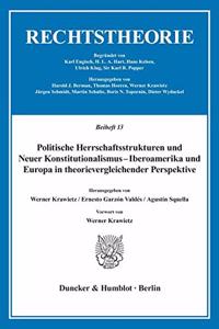 Politische Herrschaftsstrukturen Und Neuer Konstitutionalismus - Iberoamerika Und Europa in Theorievergleichender Perspektive