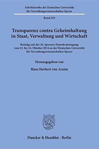 Transparenz Contra Geheimhaltung in Staat, Verwaltung Und Wirtschaft