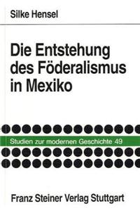 Die Entstehung Des Foderalismus in Mexiko