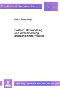 Bestand, Umwandlung und Verschmelzung konzessionierter Vereine