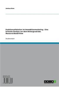 Funktionsallokation Im Immobilienmarketing - Eine Kritische Analyse VOR Dem Hintergrund Des Resource-Based-View