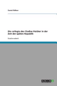 Die collegia des Clodius Pulcher in der Zeit der späten Republik