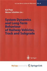 System Dynamics and Long-Term Behaviour of Railway Vehicles, Track and Subgrade
