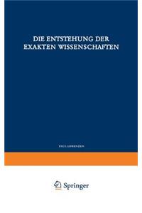 Die Entstehung Der Exakten Wissenschaften