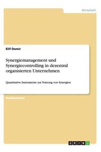 Synergiemanagement und Synergiecontrolling in dezentral organisierten Unternehmen