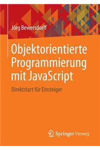 Objektorientierte Programmierung Mit JavaScript: Direktstart Fr Einsteiger