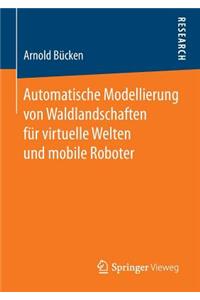 Automatische Modellierung Von Waldlandschaften Für Virtuelle Welten Und Mobile Roboter