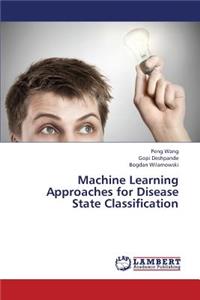 Machine Learning Approaches for Disease State Classification