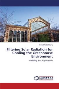 Filtering Solar Radiation for Cooling the Greenhouse Environment