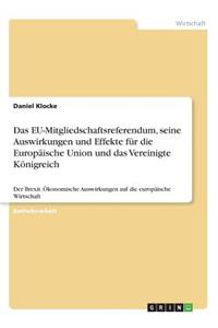 Das EU-Mitgliedschaftsreferendum, seine Auswirkungen und Effekte für die Europäische Union und das Vereinigte Königreich