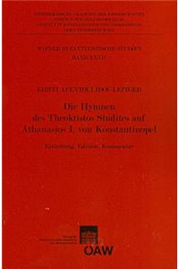 Die Hymnen Des Theokristos Studites Auf Athanasios I. Von Konstantinopel