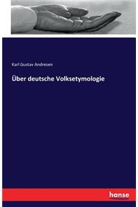 Über deutsche Volksetymologie