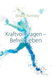 Kraftvoll Fragen - Befreit Leben