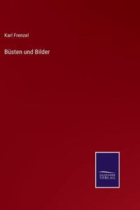 Büsten und Bilder