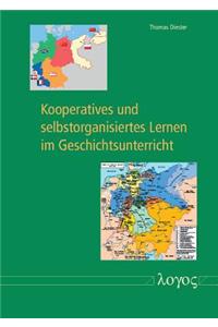 Kooperatives Und Selbstorganisiertes Lernen Im Geschichtsunterricht