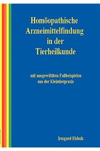 Homöopathische Arzneimittelfindung in der Tierheilkunde mit ausgewählten Fallbeispielen aus der Kleintierpraxis