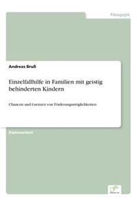 Einzelfallhilfe in Familien mit geistig behinderten Kindern: Chancen und Grenzen von Förderungsmöglichkeiten