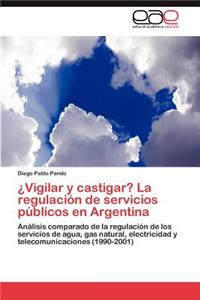 ¿Vigilar y castigar? La regulación de servicios públicos en Argentina