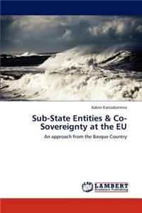 Sub-State Entities & Co-Sovereignty at the Eu