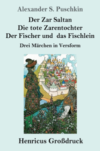 Zar Saltan / Die tote Zarentochter / Der Fischer und das Fischlein (Großdruck)