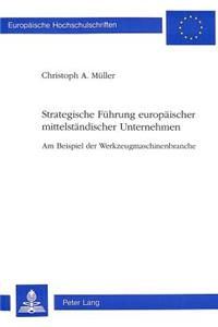 Strategische Fuehrung europaeischer mittelstaendischer Unternehmen