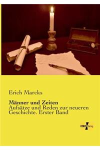 Männer und Zeiten: Aufsätze und Reden zur neueren Geschichte. Erster Band