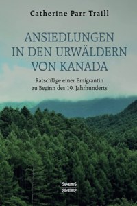 Ansiedlungen in den Urwäldern von Kanada