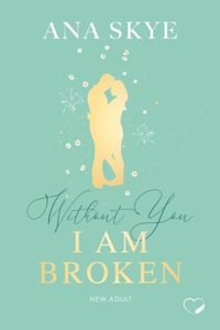 Without you I am broken