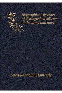Biographical Sketches of Distingushed Officers of the Army and Navy