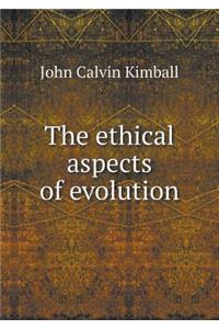 The Ethical Aspects of Evolution