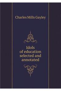 Idols of Education Selected and Annotated
