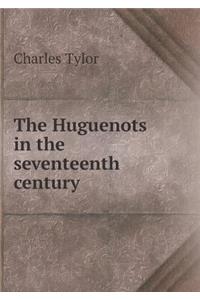 The Huguenots in the Seventeenth Century