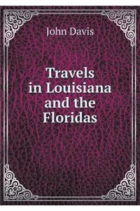 Travels in Louisiana and the Floridas