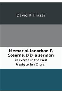 Memorial Jonathan F. Stearns, D.D. a Sermon Delivered in the First Presbyterian Church