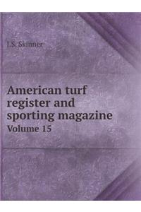 American turf register and sporting magazine Volume 15