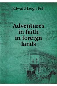 Adventures in Faith in Foreign Lands