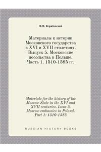 Materials for the History of the Moscow State in the XVI and XVII Centuries. Issue 5. Moscow Embassies in Poland. Part 1